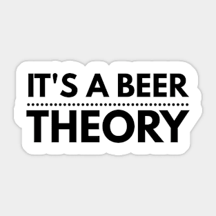 It's A Beer Theory Sticker